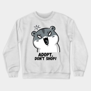 Adopt, Don't Shop. Funny and Sarcastic Saying Phrase, Humor Crewneck Sweatshirt